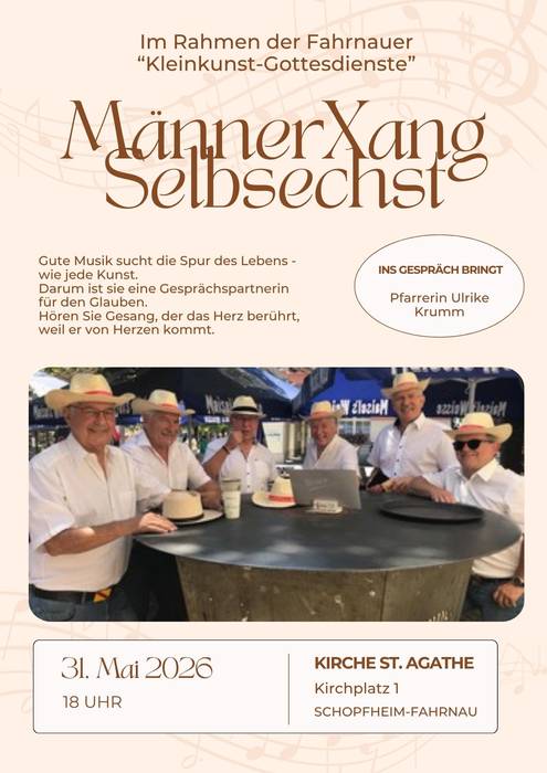 Quelle: Evang. Kirchengemeinde in Schopfheim Kleinkunst-Gottesdienst in St. Agathen Fahrnau, 31.05.2026 um 18 Uhr, MännerXang-SelbSechst